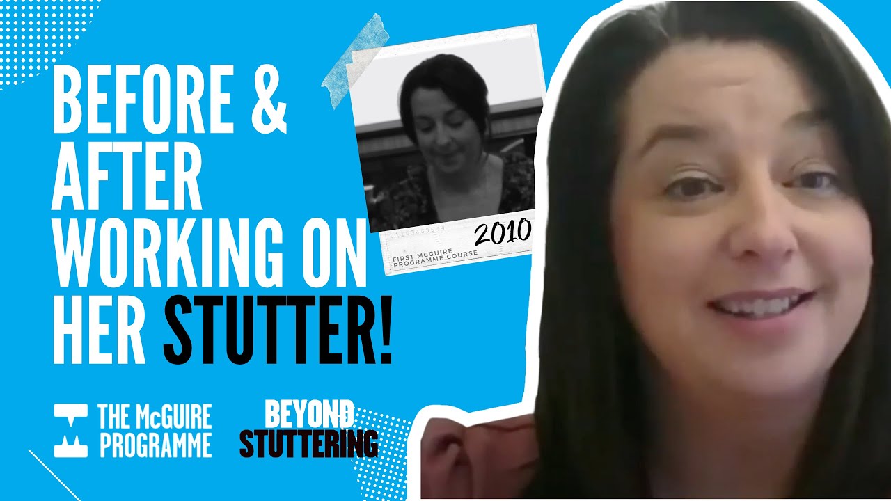 Before and After joining The McGuire Programme to go Beyond Stuttering