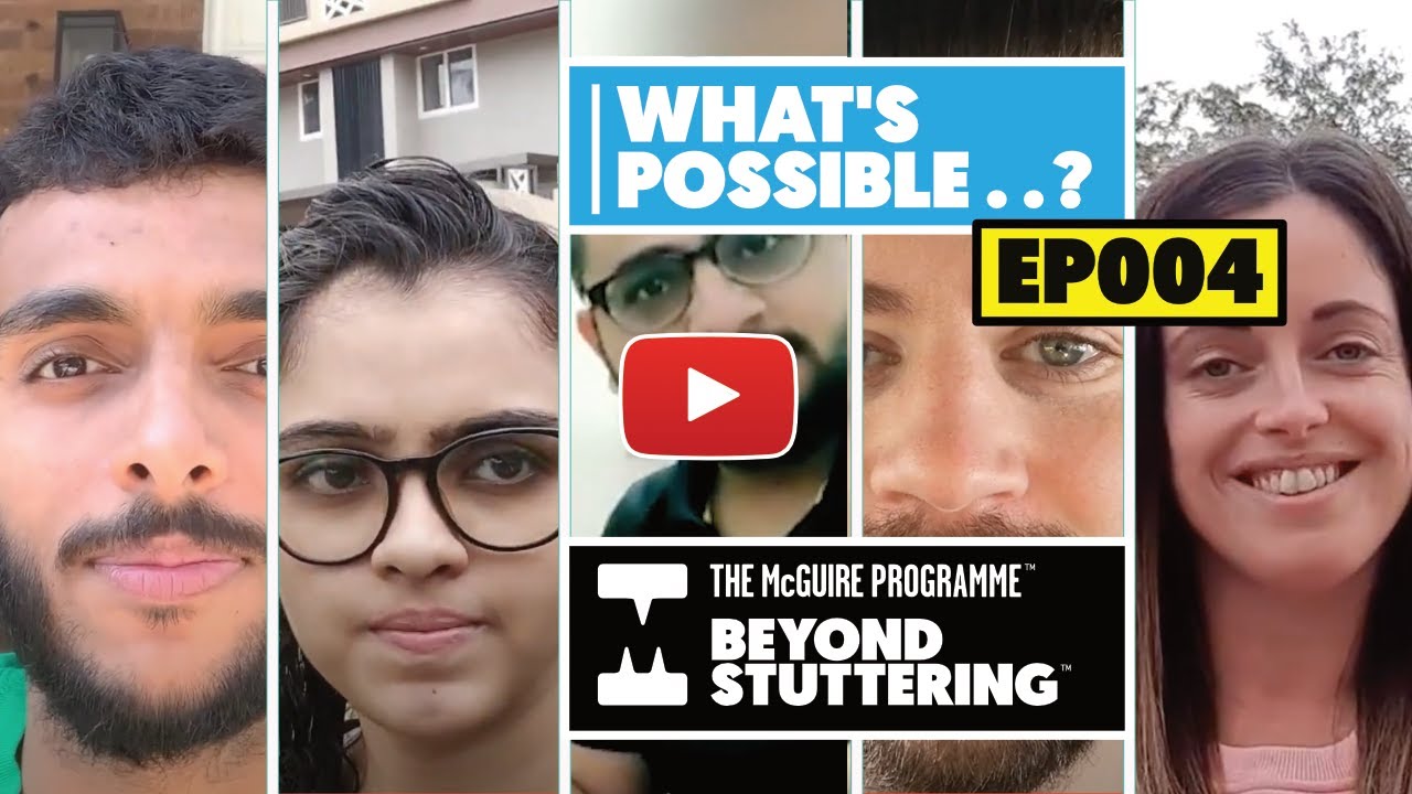 Beyond Stuttering – What’s Possible . . . Episode 4