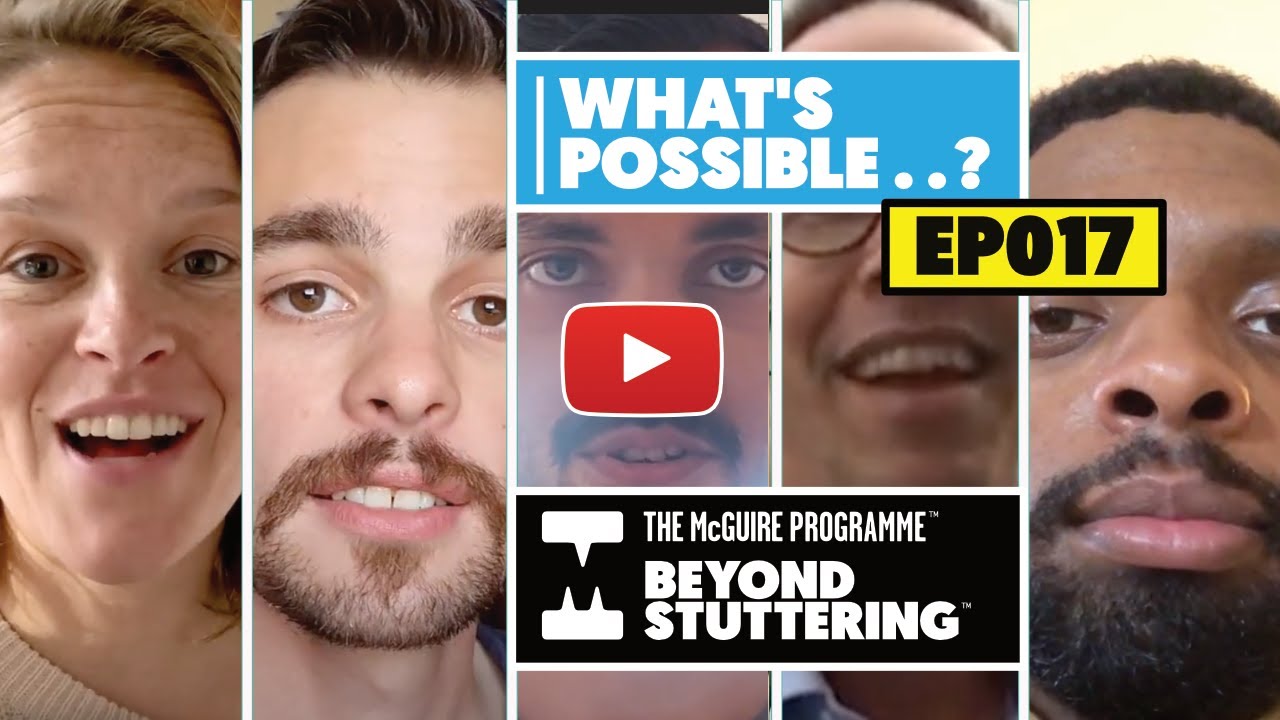 Beyond Stuttering – What’s Possible . . . Episode 17