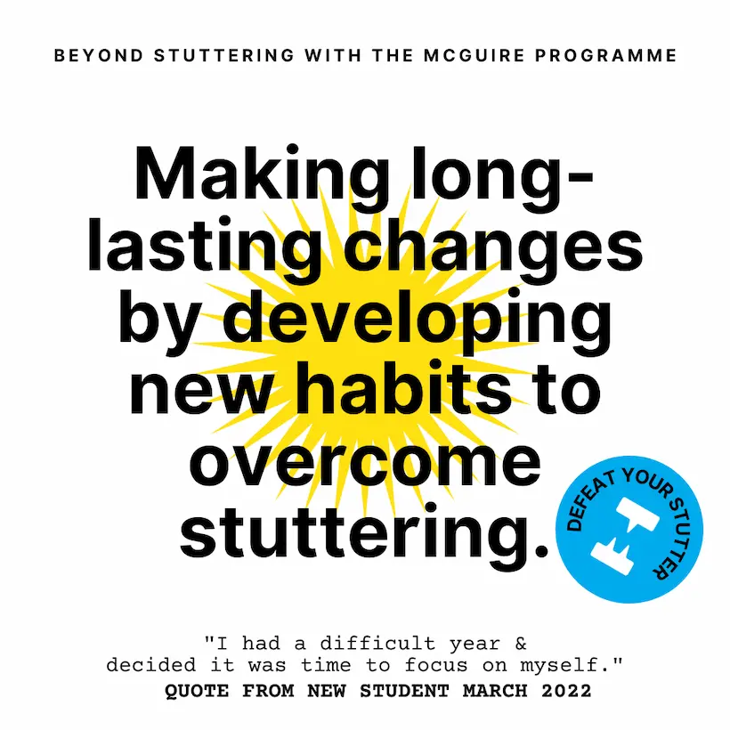 Making long-lasting changes by developing new habits to overcome stuttering.