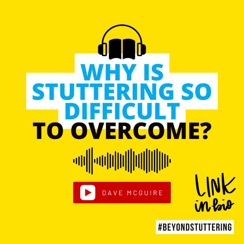 Why is stuttering so difficult to overcome? Stuttering is difficult to overcome for various reasons – Listen to Dave McGuire’s perspective.