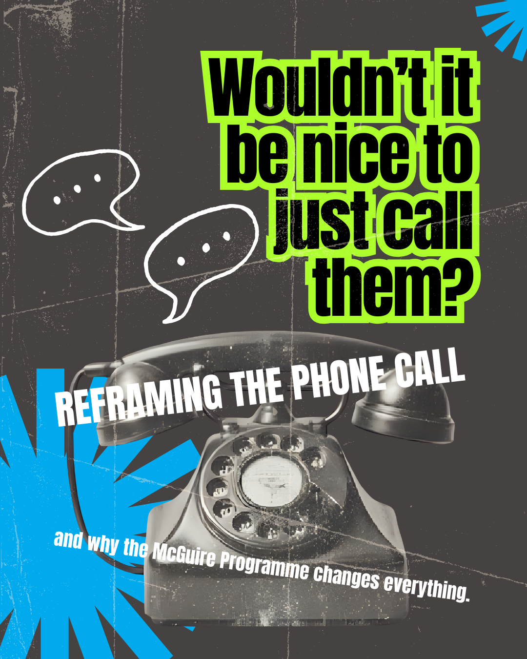 Wouldn’t It Be Nice To Just Call Them? Reframing The Phone Call And Why The Mcguire Programme Changes Everything.
